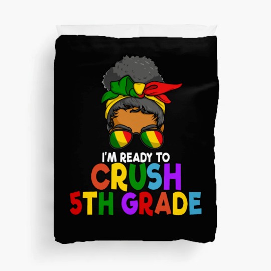 Juneteenth Messy Bun I'm Ready To Crush 5th Grade Duvet Covers