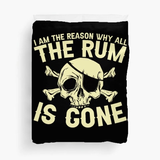 I Am The Reason Why All The Rum Is Gone Duvet Covers
