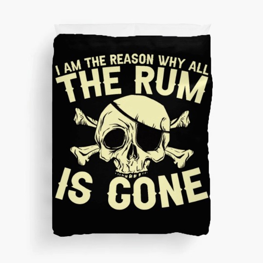 I Am The Reason Why All The Rum Is Gone Duvet Covers