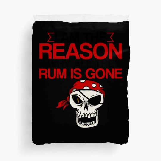 I Am The Reason Why All The Rum Is Gone 2 Duvet Covers