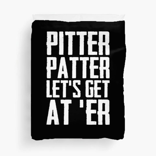 Pitter Patter Let's Get At Er Funny Letterkenny Duvet Covers