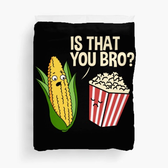 Is That You Bro Popcorn for Popcorn Lover Duvet Covers