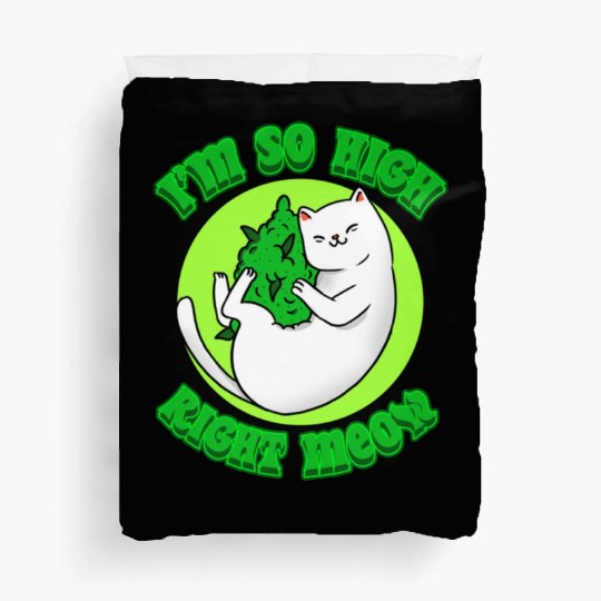 I m So High Right Meow For Weed Lover Duvet Covers