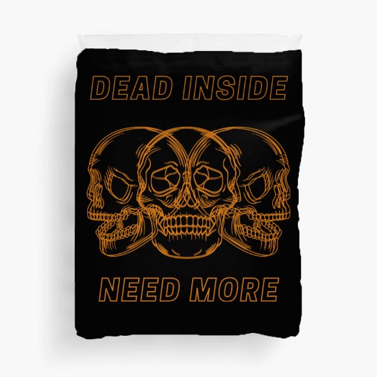 Dead Inside Need More Duvet Covers