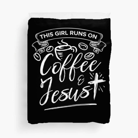 This Girl Runs on Coffee and Jesus for Religious Duvet Covers