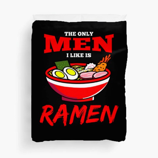 The Only Men I Like Is Ramen For Ramen Lover Duvet Covers