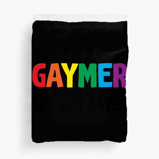 I'm A Gaymer, Like A Regular Gamer But Way Gayer Duvet Covers