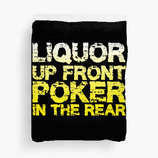 Liquor Up Front, Poker In The Rear Duvet Covers