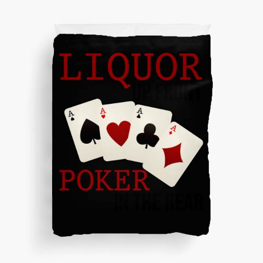 Liquor Up Front, Poker In The Rear 3 Duvet Covers