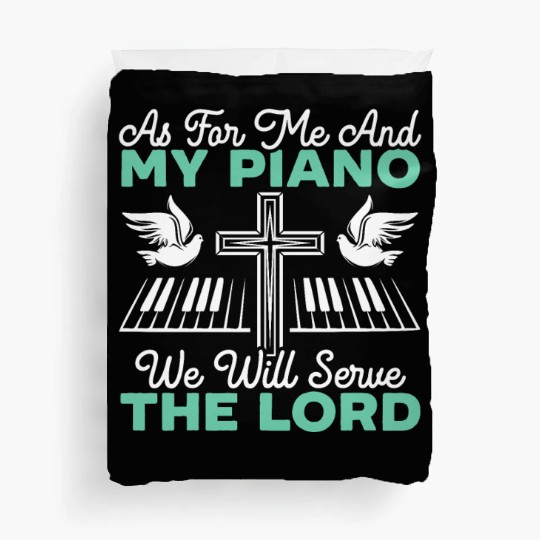 As For Me And My Piano We Will Serve The Lord Duvet Covers
