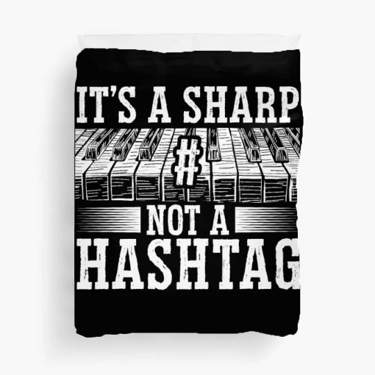 It's A Sharp Not A Hashtag Piano Musician Duvet Covers