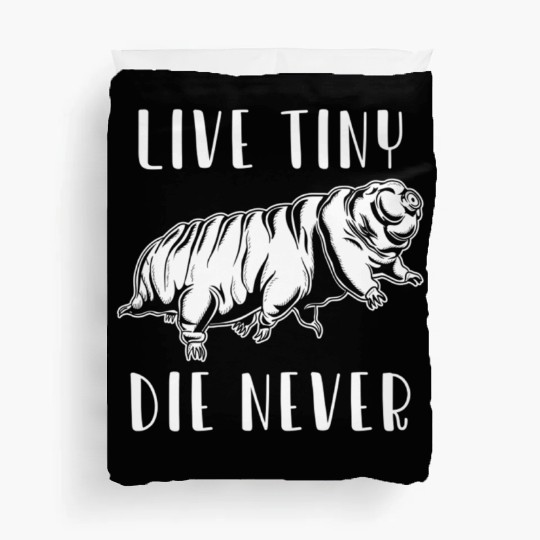 Live Tiny Die Never for Tardigrade Lover Duvet Covers