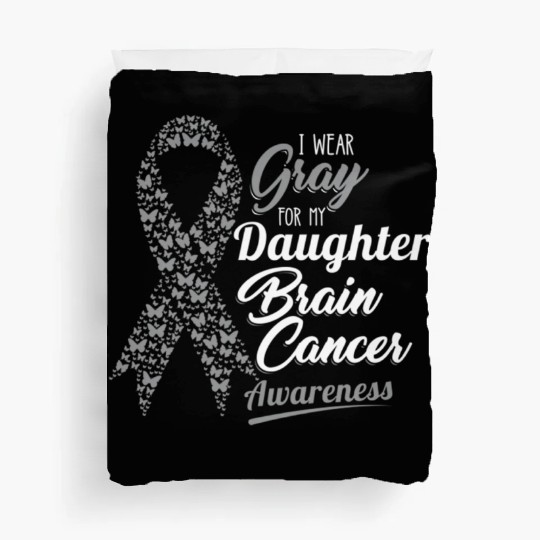I Wear Gray For My Daughter Brain Cancer Awareness Duvet Covers