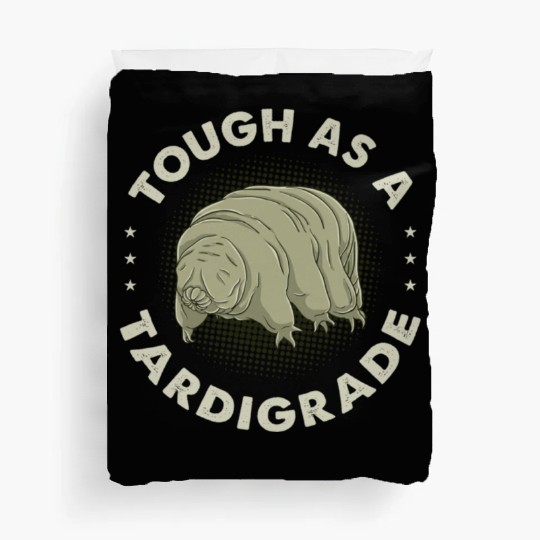 Tough As A Tardigrade for Tardigrade Lover Duvet Covers