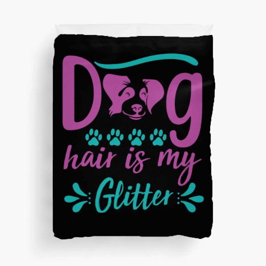 dog hair is my glitter Duvet Covers