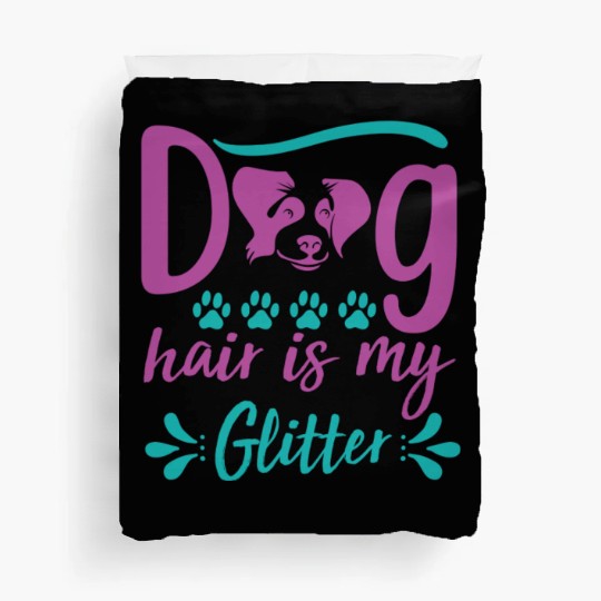 dog hair is my glitter Duvet Covers