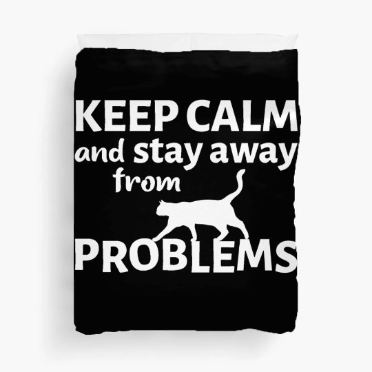 Keep calm and stay away from problems Duvet Covers