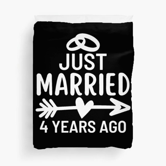 Just Married 4 Years Ago Wedding Anniversary Duvet Covers