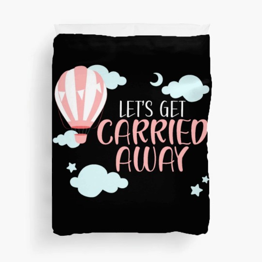 Let's Get Carried Away Hot Air Balloon Lover Duvet Covers
