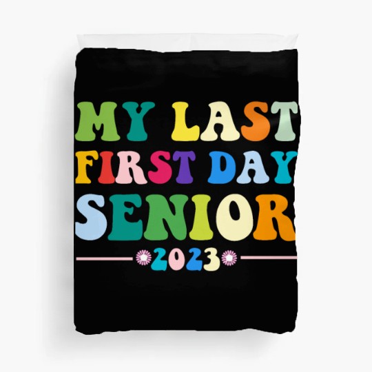 My Last First Day Senior Class Of 2023 Back to Duvet Covers