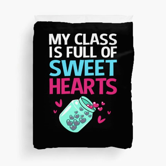 Teacher My Class Is Full Of Sweethearts Duvet Covers