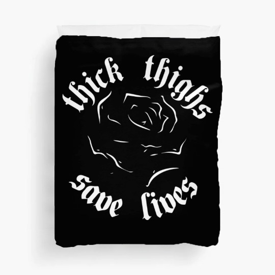 Thick Thighs Save Lives Duvet Covers
