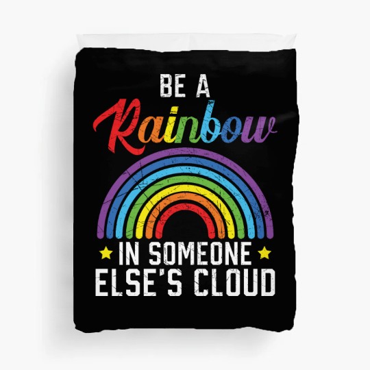 Be A Rainbow In Someone Else's Cloud Rainbow Lover Duvet Covers