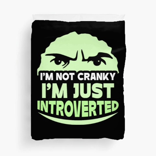 I'm Not Cranky - I'm Just Introverted Introvert Duvet Covers