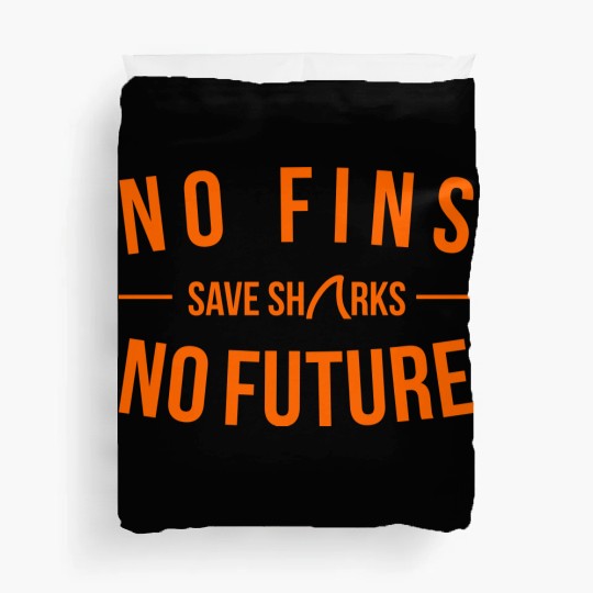 No Fins No Future Save Shark Duvet Covers