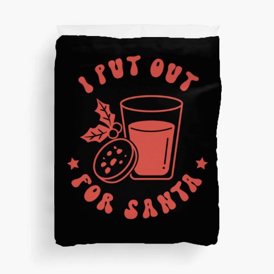 I put out for Santa Duvet Covers