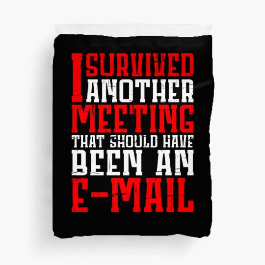 I Survived Another Meeting 12 Duvet Covers