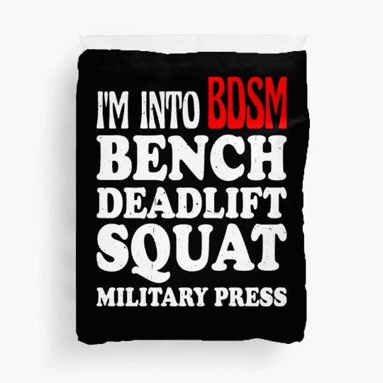 Im Into BDSM Bench Squat Deadlift Military Press13 Duvet Covers