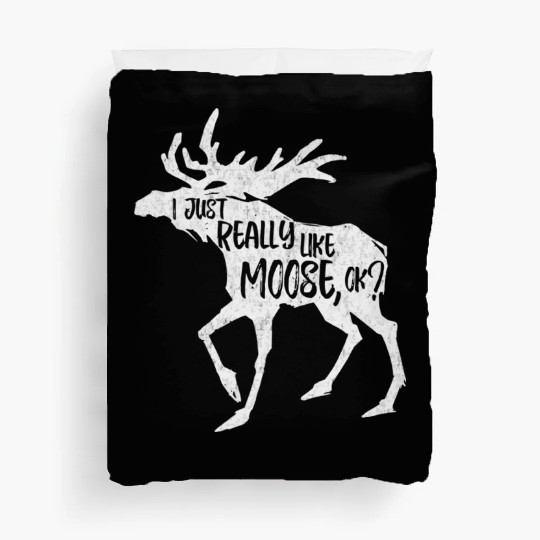 I Just Really Like Moose Ok Funny Moose Lover Duvet Covers