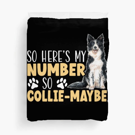 So Here's My Number So Collie-Maybe Border Collie Duvet Covers