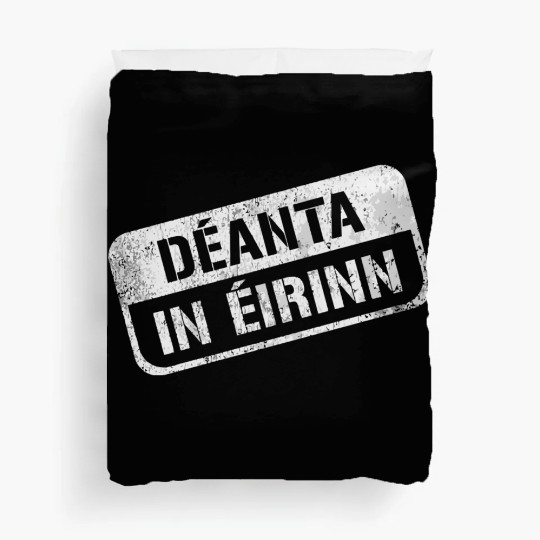 Deannt In Eirinn Made In Ireland Irish Republican Duvet Covers