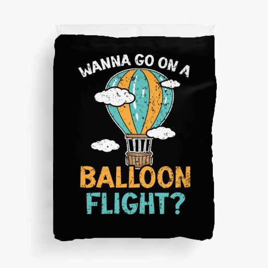 Wanna Go On A Balloon Flight Hot Air Balloon Ride Duvet Covers