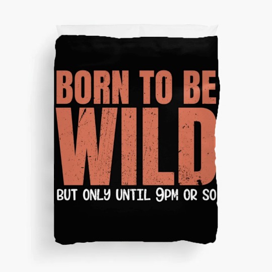Sleep Lovers Early To Bed Born To Be Wild But Only Duvet Covers
