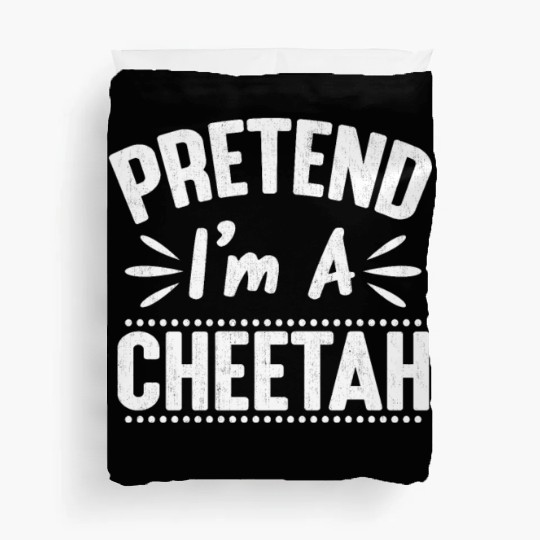 Pretend I'm A Cheetah Easy Lazy Halloween Costume Duvet Covers