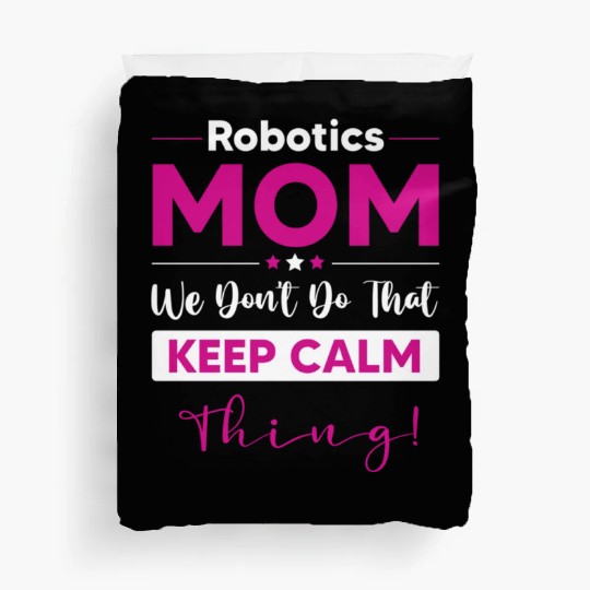 Robotics Mom Funny Mothers Day Robotics Mom We Don Duvet Covers