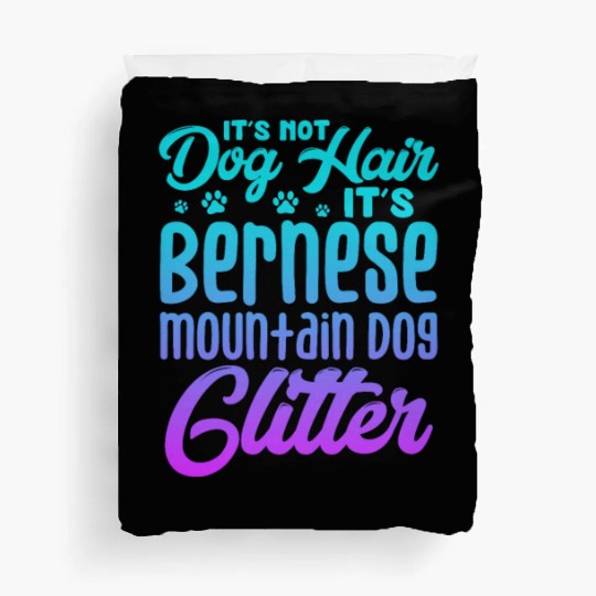 It's Not Dog Hair Its Bernese Mountain Dog Glitter Duvet Covers