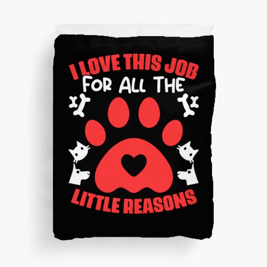 I Love My Job For All The Little Reasons Funny Pet Duvet Covers