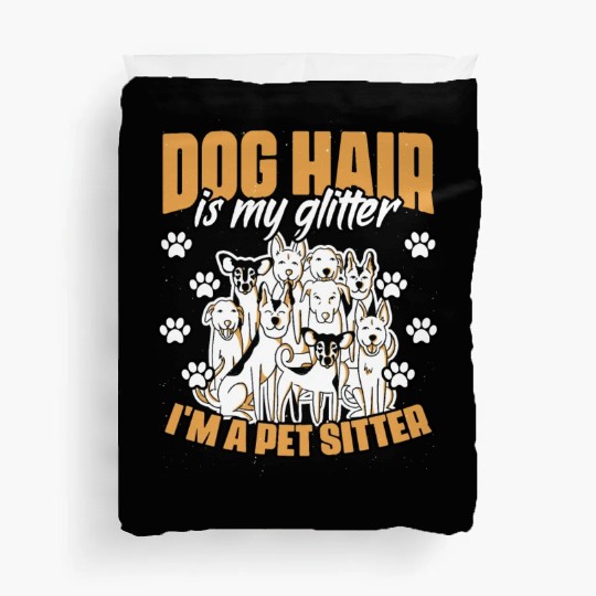 Dog Hair Is My Glitter Funny Animal Sitting For A Duvet Covers