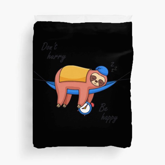 Don't Hurry Be Happy - Lazy Cute Funny Sloth Gift Duvet Covers