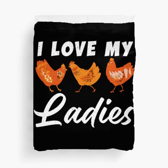 I Love My Ladies Chicken Chicks Chickens Duvet Covers
