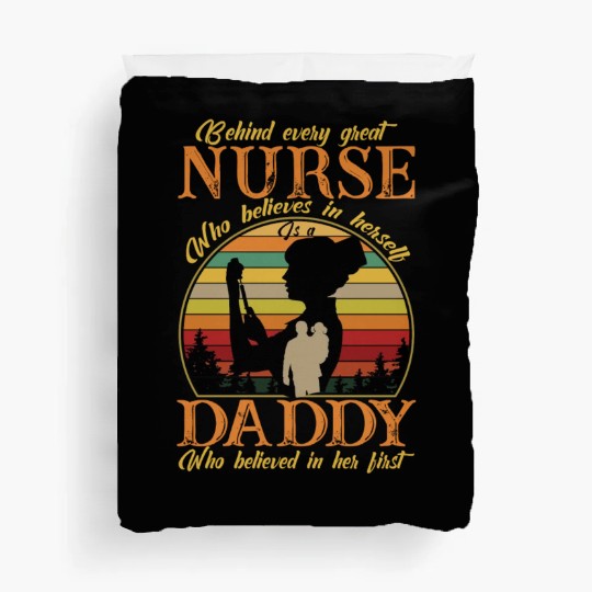 Behind Every Great Nurse A Daddy Who Believes Duvet Covers