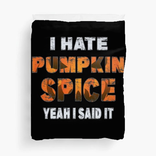 I Hate Pumpkin Spice, Yeah I Said It Funny Duvet Covers