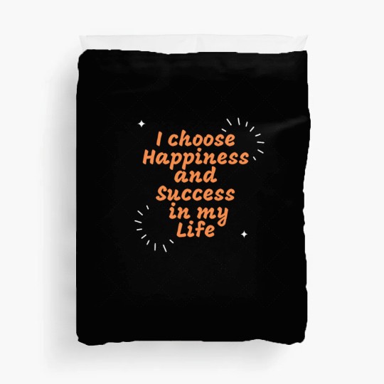 I choose Happiness and Success in my Life Duvet Covers