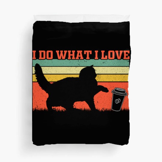 Cat Owner - I Do What I Love - Cat Lover Funny Cat Duvet Covers