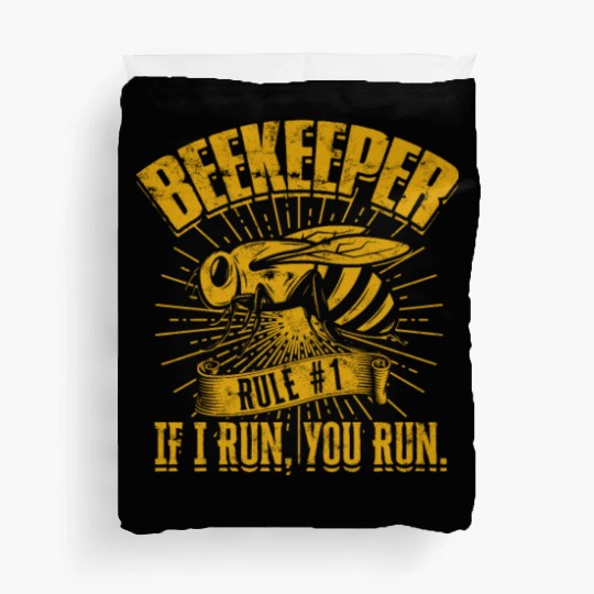 Beekeeper Rule #1 If I run, you run - Bee Duvet Covers