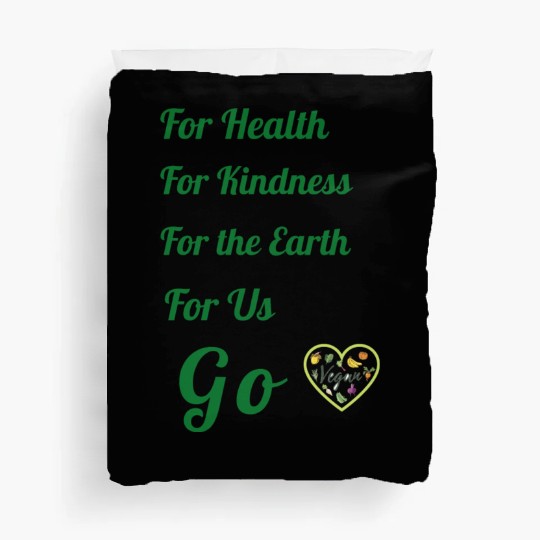 Go Vegan, for health, kindness, earth and us. Duvet Covers